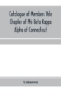 Catalogue of members Yele Chapter of Phi Beta Kappa Alpha of Connecticut