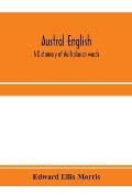 Austral English: a dictionary of Australasian words, phrases and usages with those aboriginal-Australian and Maori words which have bec