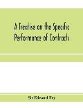 A treatise on the specific performance of contracts