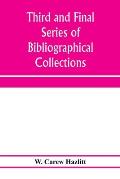 Third and final series of bibliographical collections and notes on early English literature, 1474-1700