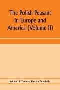 The Polish peasant in Europe and America: monograph of an immigrant group (Volume II) Primary-Group Organization