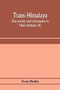 Trans-Himalaya; discoveries and adventures in Tibet (Volume III)