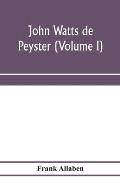 John Watts de Peyster (Volume I)