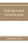 The wise men of ancient Israel and their proverbs