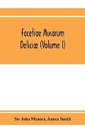 Facetiae. Musarum delici?: or, The muses recreation. conteining severall pieces of poetique wit (Volume I)