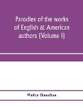 Parodies of the works of English & American authors (Volume I)