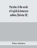 Parodies of the works of English & American authors (Volume III)