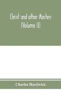 Christ and other masters: an historical inquiry into some of the chief parallelisms and contrasts between Christianity and the religious systems