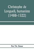 Christophe de Longueil, humaniste (1488-1522)