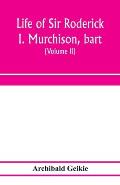 Life of Sir Roderick I. Murchison, bart.; K.C.B., F.R.S.; sometime director-general of the Geological survey of the United Kingdom. Based on his journ