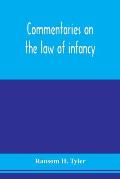 Commentaries on the law of infancy: including guardianship and custody of infants, and the law of coverture, embracing dower, marriage, and divorce, a