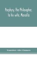 Porphyry, the philosopher, to his wife, Marcella