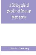 A bibliographical checklist of American Negro poetry