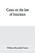 Cases on the law of insurance: selected from decisions of English and American courts