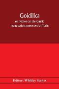 Goidilica; or, Notes on the Gaelic manuscripts preserved at Turin, Milan, Berne, Leyden, the monastery of S. Paul, Carinthia, and Cambridge, with eigh
