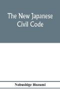 The new Japanese civil code: as material for the study of comparative jurisprudence; A Paper read at the International Congress of arts and Science