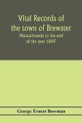 Vital records of the town of Brewster, Massachusetts to the end of the year 1849
