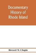 Documentary history of Rhode Island; Being the History of the Towns of Providence and Warwick to 1649 and of the Colony to 1647.