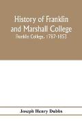 History of Franklin and Marshall College; Franklin College, 1787-1853; Marshall College, 1836-1853; Franklin and Marshall College, 1853-1903