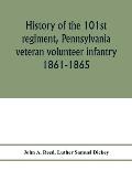 History of the 101st regiment, Pennsylvania veteran volunteer infantry 1861-1865
