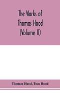 The works of Thomas Hood, comic and serious, in prose and verse, with all the original illustrations (Volume II)