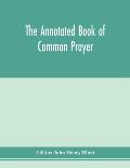 The annotated Book of Common prayer; being an historical, ritual, and theological commentary on the devotional system of the Church of England