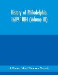 History of Philadelphia, 1609-1884 (Volume III)