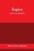 Shropshire: its early history and antiquities: comprising a description of the important British and Roman remains in that county: