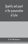 Quantity and accent in the pronunciation of Latin