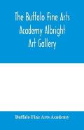 The Buffalo Fine Arts Academy Albright Art Gallery;Catalogue of an exhibition of contemporary American sculpture held under the auspices of the Nation