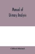 Manual of urinary analysis, containing a systematic course in didactic and laboratory instruction for students, together with reference tables and cli