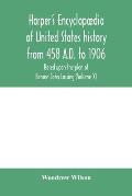 Harper's encyclop?dia of United States history from 458 A.D. to 1906, based upon the plan of Benson John Lossing (Volume X)