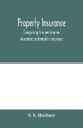 Property insurance, comprising fire and marine insurance, automobile insurance, fidelity and surety bonding, title insurance, credit insurance, and mi