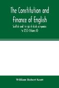 The constitution and finance of English, Scottish and Irish joint-stock companies to 1720 (Volume II) Companies for foreign Trade, Colonization, Fishi