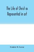 The life of Christ as represented in art