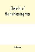 Check-list of the fruit-bearing trees, shrubs and vines, nut, and other food-plants, in the Park and Orchards of Frank Cowan
