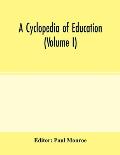 A cyclopedia of education (Volume I)