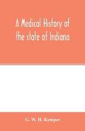 A medical history of the state of Indiana