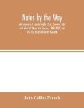 Notes by the Way. with Memoirs of Joseph Knight, F.S.A., Dramatic Critic and Editor of 'Notes and Queries, ' 1883-1907, and the REV. Joseph Woodfall E