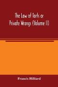 The law of torts or private wrongs (Volume II)