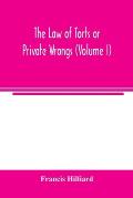 The law of torts or private wrongs (Volume I)