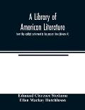 A library of American literature, from the earliest settlement to the present time (Volume X)