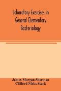 Laboratory exercises in general elementary bacteriology
