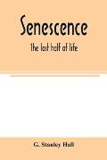 Senescence: the last half of life
