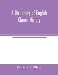 A dictionary of English church history