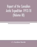 Report of the Canadian Arctic Expedition 1913-18 (Volume III) Insects Introduction and List of new Genera and Species Collected by the Expedition