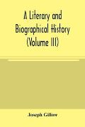 A literary and biographical history, or, Bibliographical dictionary of the English Catholics, from the breach with Rome, in 1534, to the present time