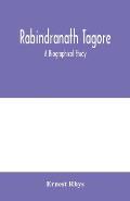 Rabindranath Tagore: a biographical study