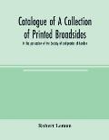 Catalogue of a collection of printed broadsides, in the possession of the Society of antiquaries of London