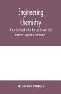 Engineering chemistry; a practical treatise for the use of analytical chemists, engineers, ironmasters, iron founders, students, and others; comprisin